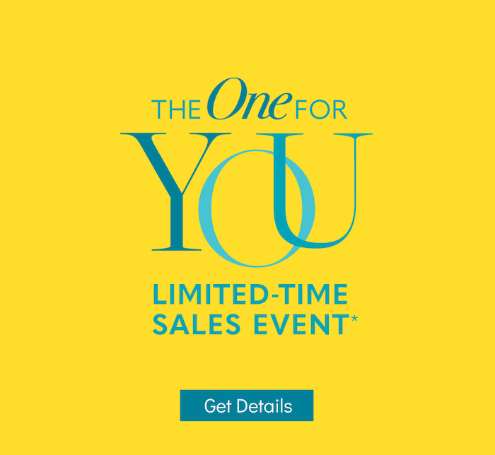 The One For You - Limited-Time Sales Event - Get Details